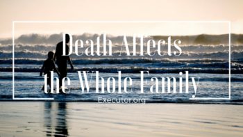 Death Affects the Whole Family