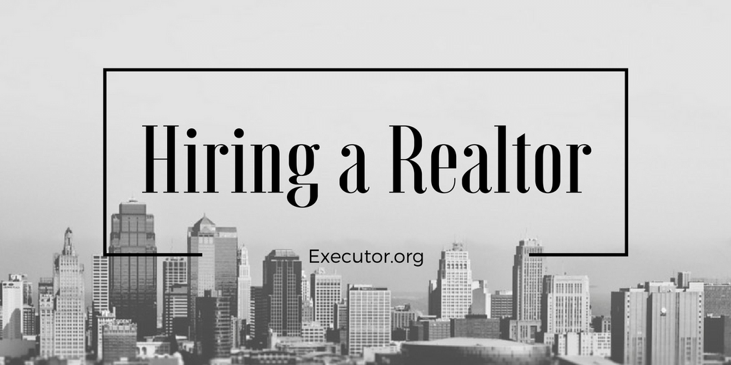 Five Tips for Hiring a Realtor Executor Duties 101